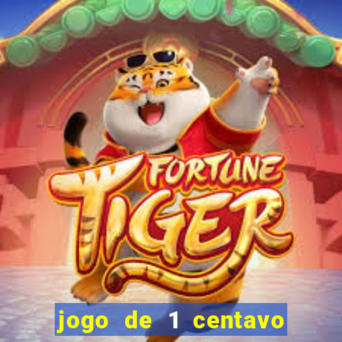 jogo de 1 centavo no esporte da sorte